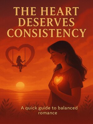 cover image of The Heart Deserves Consistency